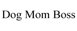 DOG MOM BOSS