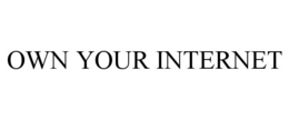 OWN YOUR INTERNET