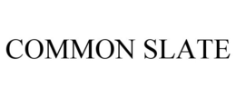 COMMON SLATE