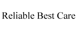 RELIABLE BEST CARE