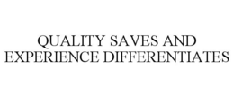 QUALITY SAVES AND EXPERIENCE DIFFERENTIATES