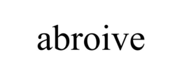 ABROIVE