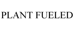 PLANT FUELED