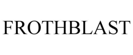 FROTHBLAST