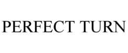 PERFECT TURN