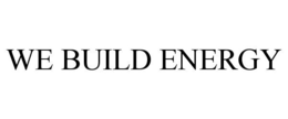 WE BUILD ENERGY