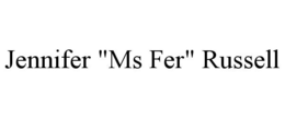 JENNIFER "MS FER" RUSSELL