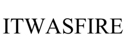 ITWASFIRE