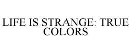 LIFE IS STRANGE: TRUE COLORS