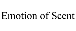 EMOTION OF SCENT