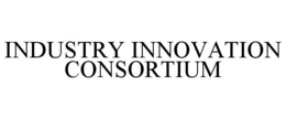 INDUSTRY INNOVATION CONSORTIUM