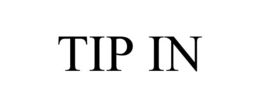 TIP IN