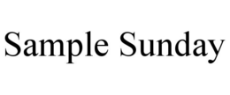 SAMPLE SUNDAY