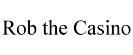 ROB THE CASINO