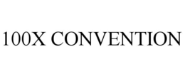 100X CONVENTION