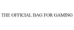 THE OFFICIAL BAG FOR GAMING