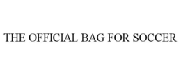 THE OFFICIAL BAG FOR SOCCER