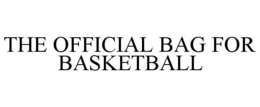THE OFFICIAL BAG FOR BASKETBALL