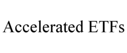 ACCELERATED ETFS