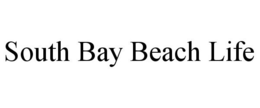 SOUTH BAY BEACH LIFE