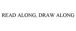 READ ALONG, DRAW ALONG
