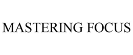 MASTERING FOCUS