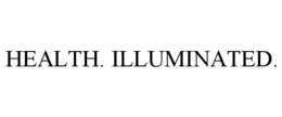 HEALTH. ILLUMINATED.