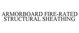 ARMORBOARD FIRE-RATED STRUCTURAL SHEATHING