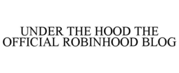 UNDER THE HOOD THE OFFICIAL ROBINHOOD BLOG