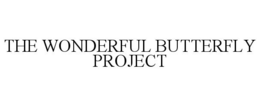 THE WONDERFUL BUTTERFLY PROJECT