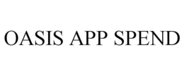 OASIS APP SPEND