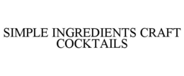 SIMPLE INGREDIENTS CRAFT COCKTAILS