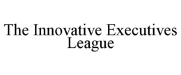 THE INNOVATIVE EXECUTIVES LEAGUE