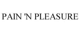 PAIN 'N PLEASURE
