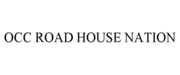 OCC ROAD HOUSE NATION
