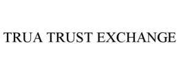 TRUA TRUST EXCHANGE