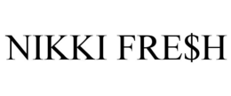 NIKKI FRE$H