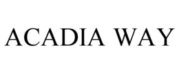 ACADIA WAY