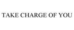 TAKE CHARGE OF YOU