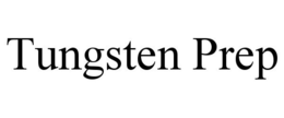 TUNGSTEN PREP