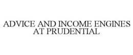 ADVICE AND INCOME ENGINES AT PRUDENTIAL