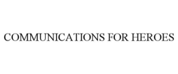 COMMUNICATIONS FOR HEROES