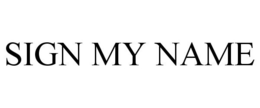 SIGN MY NAME