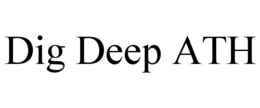 DIG DEEP ATH