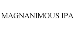MAGNANIMOUS IPA