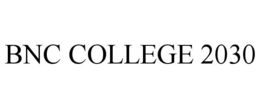 BNC COLLEGE 2030