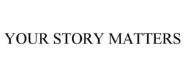 YOUR STORY MATTERS
