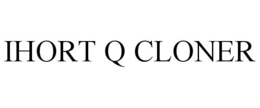 IHORT Q CLONER