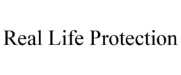 REAL LIFE PROTECTION