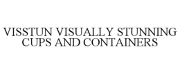 VISSTUN VISUALLY STUNNING CUPS AND CONTAINERS